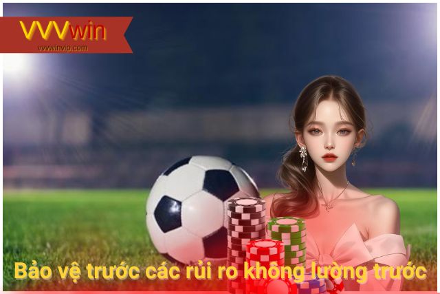 Bảo vệ trước các rủi ro không xác định