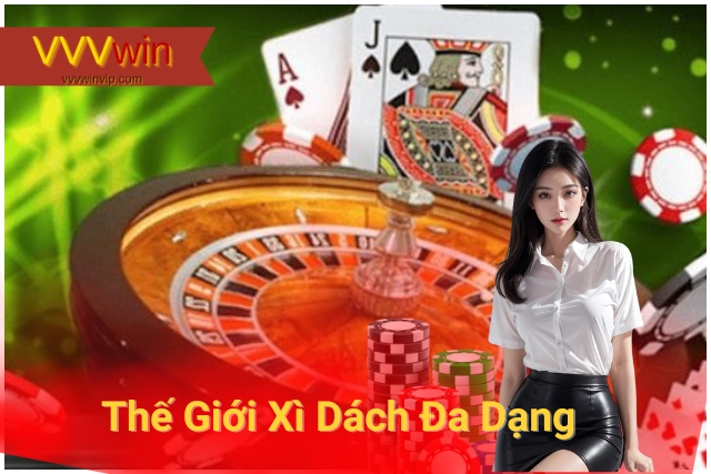 Khám Phá Thế Giới Xì Dách Đa Dạng Tại VVVwin