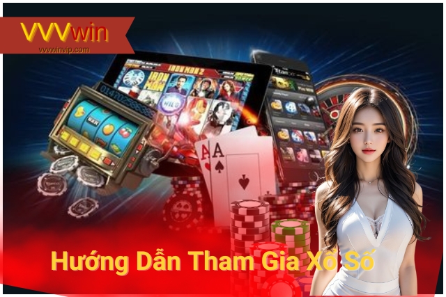 Hướng Dẫn Tham Gia Xổ Số Tại VVVwin